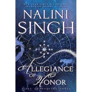 A Psy-Changeling Novel Ser.: Allegiance of Honor by Nalini Singh (2016, Hardcove